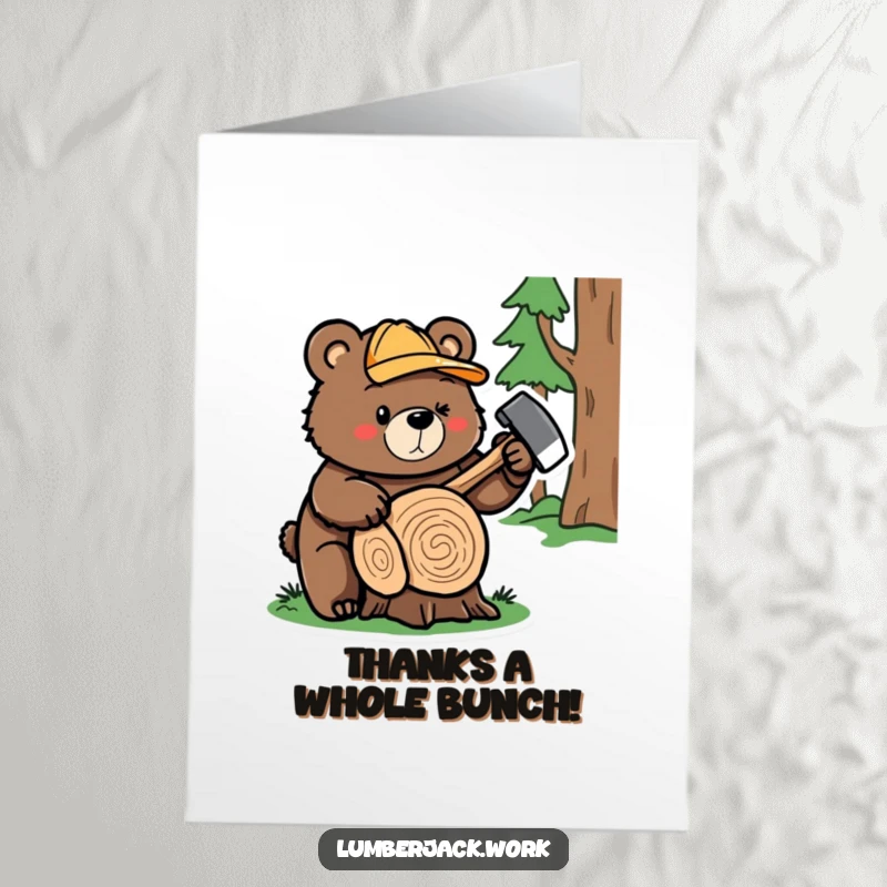 Funny Free Printable Bear Lumberjack Thank You Card: A cute bear happily chopping a log with an axe to say thanks.