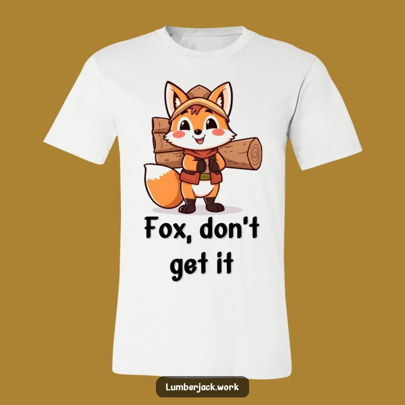 Funny Fox Lumberjack T-Shirt: Woodland Hustle, Ideal Funny Gift For Him Her